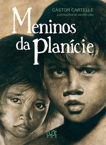 <i>Meninos da planície</i>, de Cástor Cartelle. Ilustrações de Walter Lara. Editora Lê.